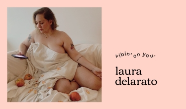 An Interview with Laura Delarato – A Sex Educator & Body Image Advocate