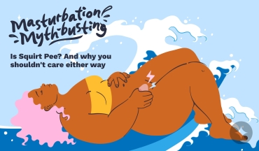 Masturbation Mythbusting: Is Squirt Pee?