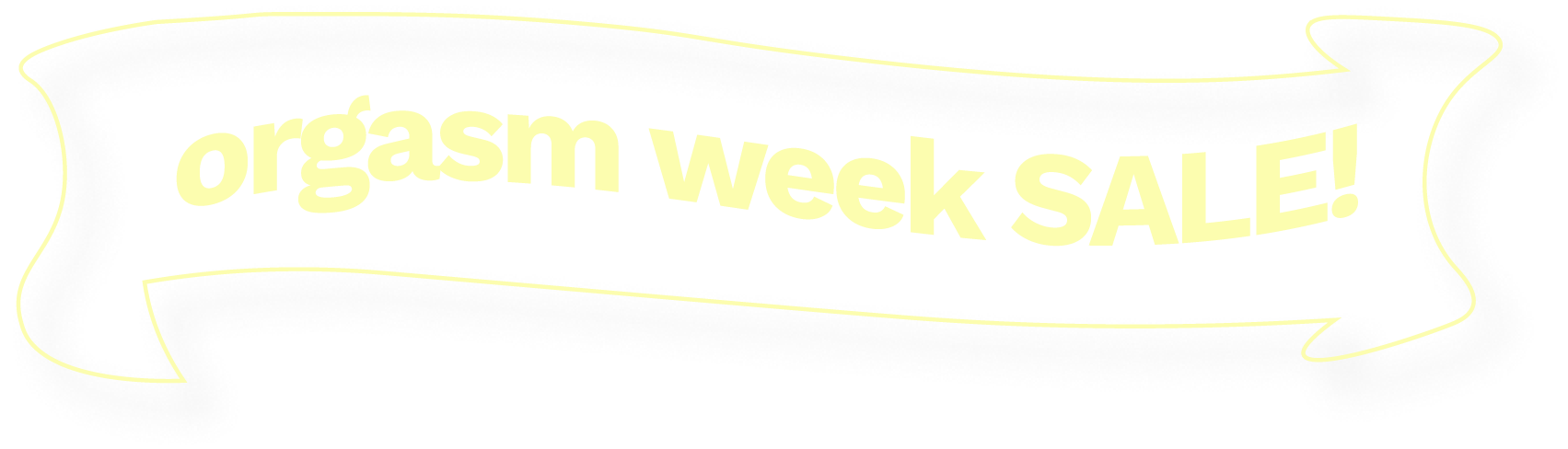 orgasm week sale
