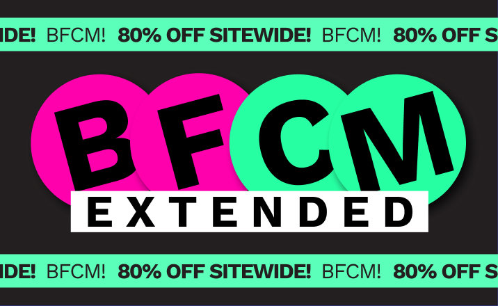 BFCM DEALS EXTENDED!